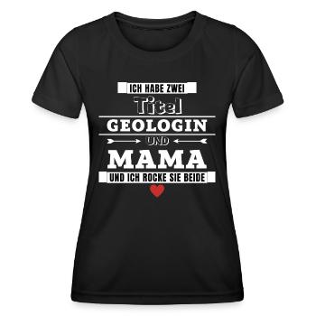 Ich habe zwei Titel Geologin und Mama - Frauen Funktions-T-Shirt - Schwarz - Vorne - AI Model Female 172 light (172cm)