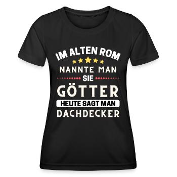 Im alten Rom waren Sie Götter. Heute Dachdecker - Frauen Funktions-T-Shirt - Schwarz - Vorne - AI Model Female 172 light (172cm)