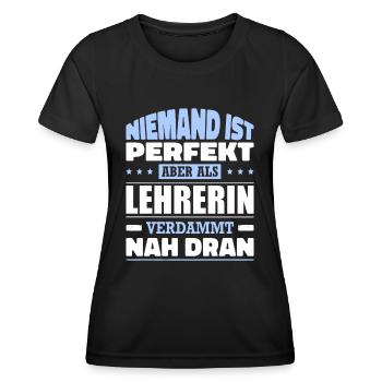 Niemand Ist Perfekt Als Lehrerin Verdammt Nah Dran - Frauen Funktions-T-Shirt - Schwarz - Vorne - AI Model Female 172 light (172cm)