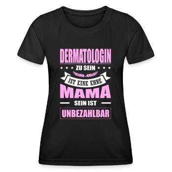 Dermatologin Sein Eine Ehre Mama Sein Unbezahlbar - Frauen Funktions-T-Shirt - Schwarz - Vorne - AI Model Female 172 light (172cm)