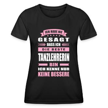 Ich Habe Nie Gesagt Die Beste Tanzlehrerin Bin - Frauen Funktions-T-Shirt - Schwarz - Vorne - AI Model Female 172 light (172cm)