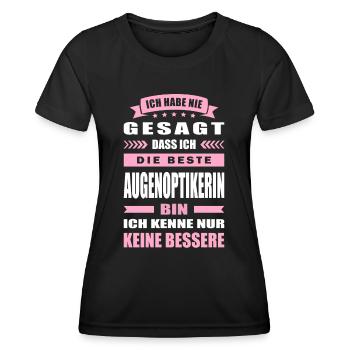 Ich Habe Nie Gesagt Die Beste Augenoptikerin Bin - Frauen Funktions-T-Shirt - Schwarz - Vorne - AI Model Female 172 light (172cm)