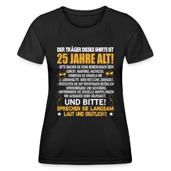Der Träger dieses Shirts ist 25 Jahre alt 25. - Frauen Funktions-T-Shirt - Schwarz - Vorne - AI Model Female 172 light (172cm)
