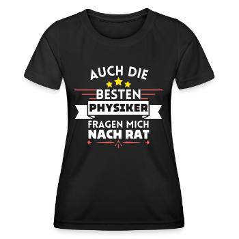 Auch die Besten Physiker fragen mich nach Rat - Frauen Funktions-T-Shirt - Schwarz - Vorne - AI Model Female 172 light (172cm)