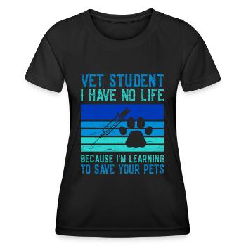 Vet Student I Have No Life for a Veterinarian Vet - Women's Functional T-Shirt - black - Front - AI Model Female 172 light (172cm)