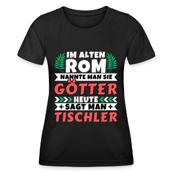 Im alten Rom waren Sie Götter. Heute Tischler - Frauen Funktions-T-Shirt - Schwarz - Vorne - AI Model Female 172 light (172cm)