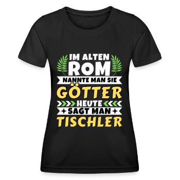 Im alten Rom waren Sie Götter. Heute Tischler - Frauen Funktions-T-Shirt - Schwarz - Vorne - AI Model Female 172 light (172cm)