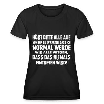 Hört Bitte Auf Von Erwarten Dass Ich Normal Werde - Frauen Funktions-T-Shirt - Schwarz - Vorne - AI Model Female 172 light (172cm)