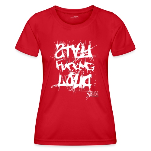 StayFuckingLoud 2 White - Frauen Funktions-T-Shirt