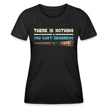 There Is Nothing You Can't Didgeridoo - Frauen Funktions-T-Shirt - Schwarz - Vorne - AI Model Female 172 light (172cm)