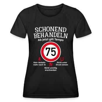 75. Geburtstag Schonend Behandeln 75 Tempolimit 75 - Frauen Funktions-T-Shirt - Schwarz - Vorne - AI Model Female 172 light (172cm)