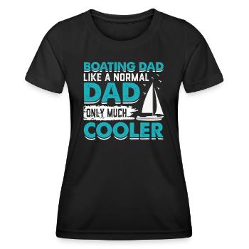 Boating Dad Like A Normal Dad Only Much Cooler - Women's Functional T-Shirt - black - Front - AI Model Female 172 light (172cm)