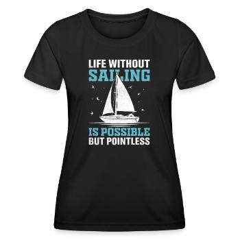 Life Without Sailing Is Possible But Pointless - Women's Functional T-Shirt - black - Front - AI Model Female 172 light (172cm)