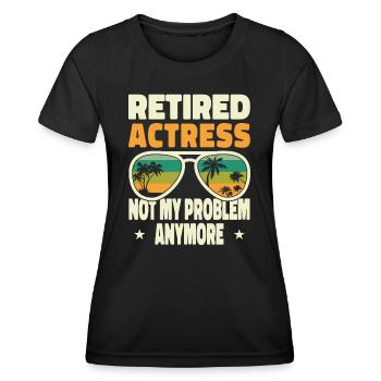 Retired Men Retired Actress Not My Problem Anymore - Frauen Funktions-T-Shirt - Schwarz - Vorne - AI Model Female 172 light (172cm)