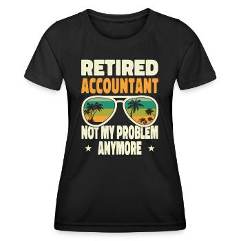 Retired Men Retired Accountant Not My Problem - Frauen Funktions-T-Shirt - Schwarz - Vorne - AI Model Female 172 light (172cm)