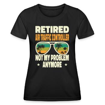 Retired Men Retired Air Traffic Controller Not My - Frauen Funktions-T-Shirt - Schwarz - Vorne - AI Model Female 172 light (172cm)