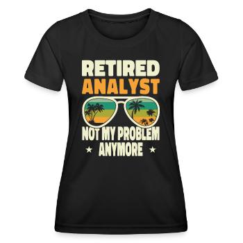 Retired Men Retired Analyst Not My Problem Anymore - Frauen Funktions-T-Shirt - Schwarz - Vorne - AI Model Female 172 light (172cm)