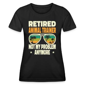 Retired Men Retired Animal Trainer Not My Problem - Frauen Funktions-T-Shirt - Schwarz - Vorne - AI Model Female 172 light (172cm)