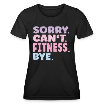 Sorry Can't Fitness Bye Funny Fitness - Women's Functional T-Shirt - black - Front - AI Model Female 172 light (172cm)