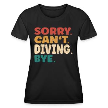 Sorry Can't Diving Bye Men Women Funny Diving - Frauen Funktions-T-Shirt - Schwarz - Vorne - AI Model Female 172 light (172cm)