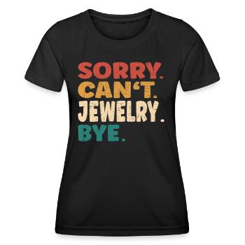Sorry Can't Jewelry Bye Men Women Funny Jewelry - Women's Functional T-Shirt - black - Front - AI Model Female 172 light (172cm)