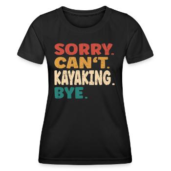 Sorry Can't Kayaking Bye Men Women Funny Kayaking - Frauen Funktions-T-Shirt - Schwarz - Vorne - AI Model Female 172 light (172cm)