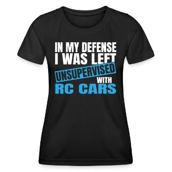 In My Defense I Was Left Unsupervised Rc Cars - Frauen Funktions-T-Shirt - Schwarz - Vorne - AI Model Female 172 light (172cm)