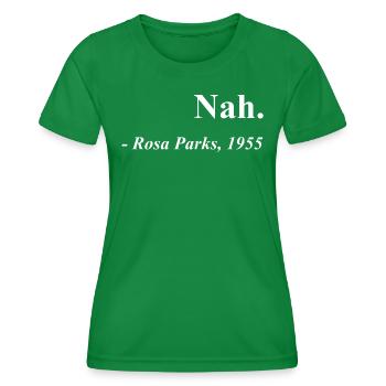 Nah Rosa Parks Quote - Women's Functional T-Shirt - kelly green - Front - AI Model Female 172 dark (172cm)