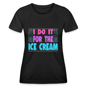 I Do It For The Ice Cream Gelato Dessert Popsicle - Frauen Funktions-T-Shirt - Schwarz - Vorne - AI Model Female 172 light (172cm)