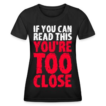 Si vous pouvez lire ceci, VOUS ÊTES TROP PROCHE! - T-shirt sport Femme - noir - Devant - AI Model Female 172 light (172cm)