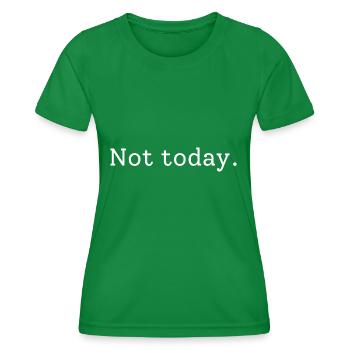 Pas aujourd’hui - T-shirt sport Femme - vert - Devant - AI Model Female 172 dark (172cm)