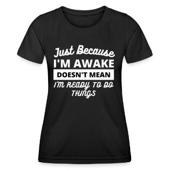 Citation amusante pour être éveillé - T-shirt sport Femme - noir - Devant - AI Model Female 172 light (172cm)