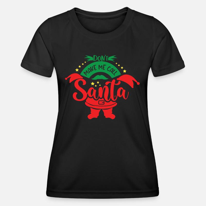 Don't make me call Santa - Women's Functional T-Shirt - black