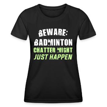 Beware: Badminton chatter might just happen - Frauen Funktions-T-Shirt - Schwarz - Vorne - AI Model Female 172 light (172cm)