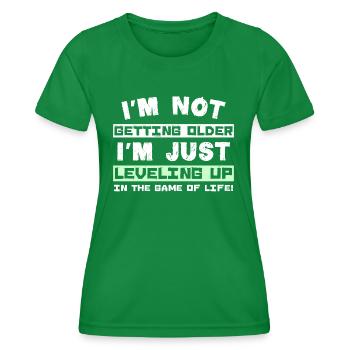 I'm not getting older I'm just leveling up in the - Women's Functional T-Shirt - kelly green - Front - AI Model Female 172 dark (172cm)
