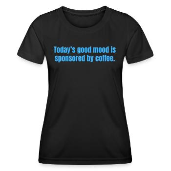 La bonne humeur d’aujourd’hui est sponsorisée par Coffee - Funny - T-shirt sport Femme - noir - Devant - AI Model Female 172 light (172cm)