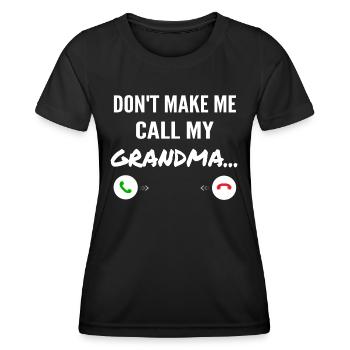 Lass mich nicht meine Oma anrufen - Lustige Enkelkinder - Frauen Funktions-T-Shirt - Schwarz - Vorne - AI Model Female 172 light (172cm)