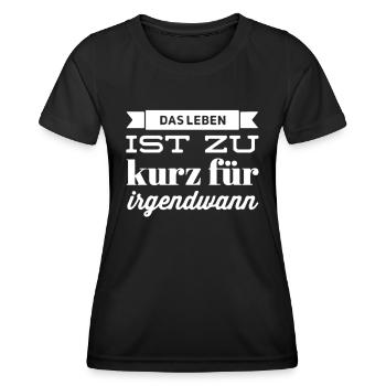 Das Leben ist zu kurz für irgendwann - Frauen Funktions-T-Shirt - Schwarz - Vorne - AI Model Female 172 light (172cm)