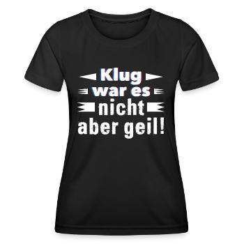 Klug war es nicht aber geil! - Frauen Funktions-T-Shirt - Schwarz - Vorne - AI Model Female 172 light (172cm)