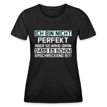 Ich bin nicht perfekt aber so nahe dran dass es sc - Frauen Funktions-T-Shirt - Schwarz - Vorne - AI Model Female 172 light (172cm)