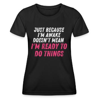 Ce n’est pas parce que je suis éveillé que je suis prêt à d - T-shirt sport Femme - noir - Devant - AI Model Female 172 light (172cm)