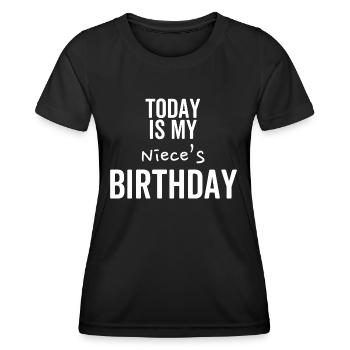 Today is My Niece's Birthday - Women's Functional T-Shirt - black - Front - AI Model Female 172 light (172cm)