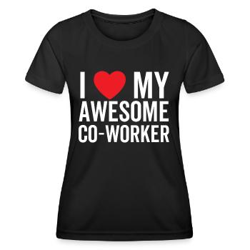 I Love My Awesome Co-Worker - Women's Functional T-Shirt - black - Front - AI Model Female 172 light (172cm)