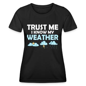 Trust Me I Know My Weather Meteorologist Meteorol - Women's Functional T-Shirt - black - Front - AI Model Female 172 light (172cm)