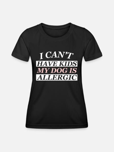 JE NE PEUX PAS AVOIR D’ENFANTS MON CHIEN EST ALLERGIQUE - T-shirt sport Femme - noir