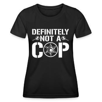 Definitely Not A Cop - Police Force Member Police - Women's Functional T-Shirt - black - Front - AI Model Female 172 light (172cm)