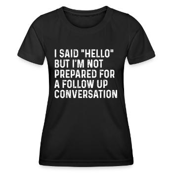 Sarcastic and Funny saying not prepared for convo - Women's Functional T-Shirt - black - Front - AI Model Female 172 light (172cm)