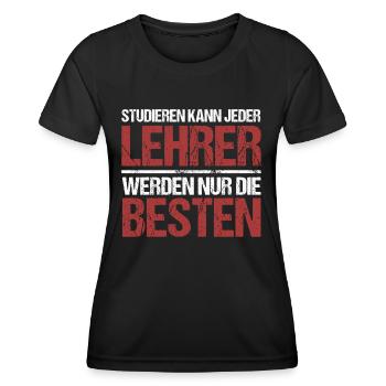 Studieren kann jeder; Lehrer sind die Besten - Frauen Funktions-T-Shirt - Schwarz - Vorne - AI Model Female 172 light (172cm)