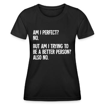 Bin ich perfekt, nicht lustig - Frauen Funktions-T-Shirt - Schwarz - Vorne - AI Model Female 172 light (172cm)