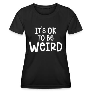 IT IS OK TO BE WEIRD - Women's Functional T-Shirt - black - Front - AI Model Female 172 light (172cm)